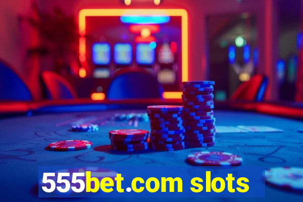 555bet.com slots